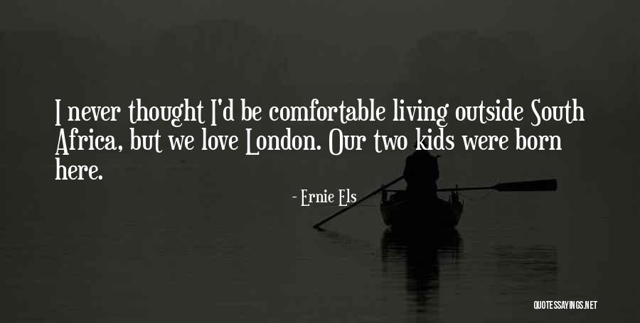 Love Africa Quotes By Ernie Els