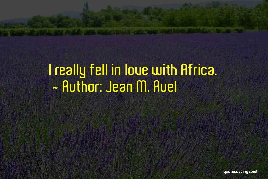 Love Africa Quotes By Jean M. Auel