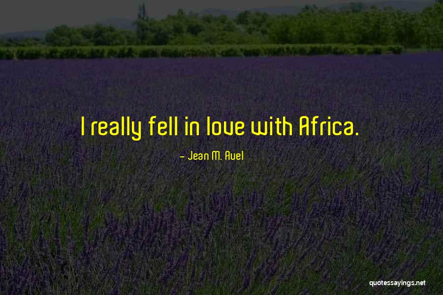 Love Africa Quotes By Jean M. Auel