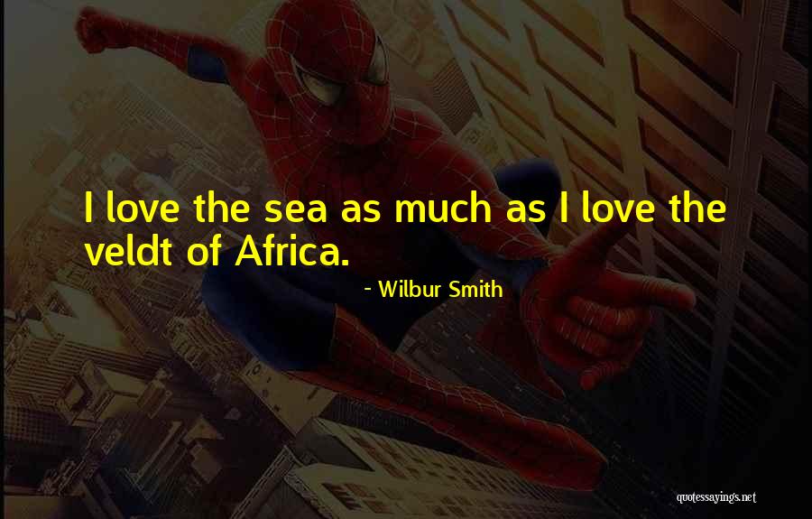 Love Africa Quotes By Wilbur Smith