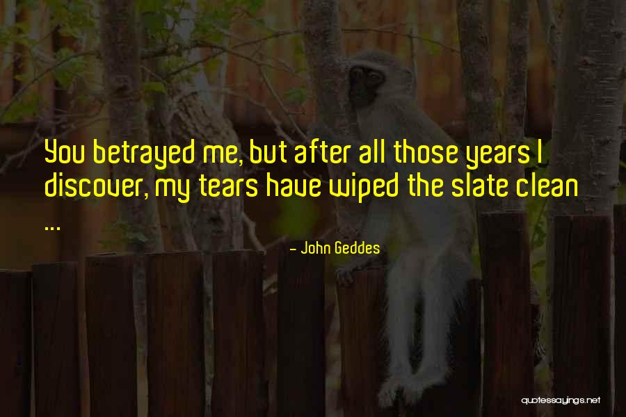 Love After Betrayal Quotes By John Geddes