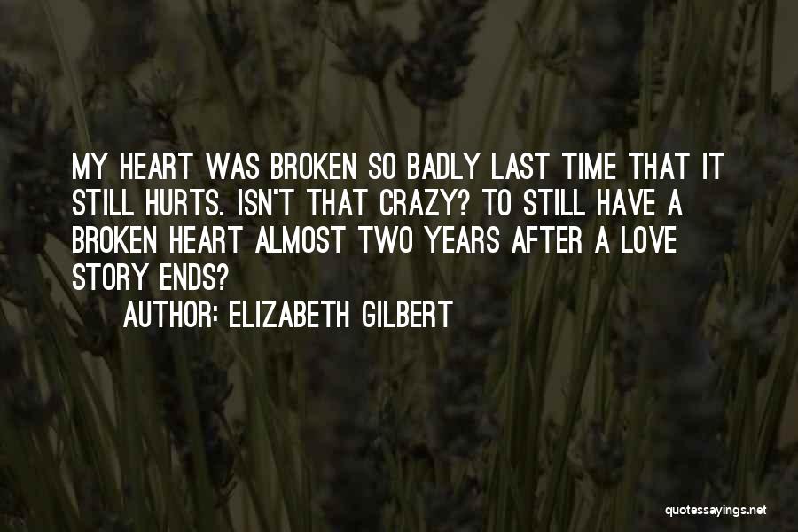 Love After Heartbreak Quotes By Elizabeth Gilbert Love After Heartbreak Quotes By Elizabeth Gilbert