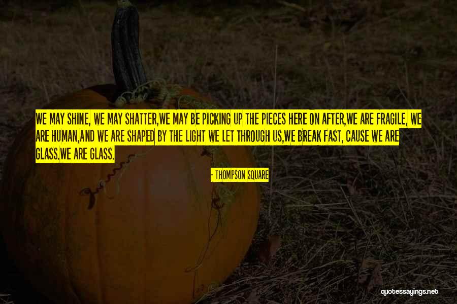 Love After Hurt Quotes By Thompson Square Love After Hurt Quotes By Thompson Square