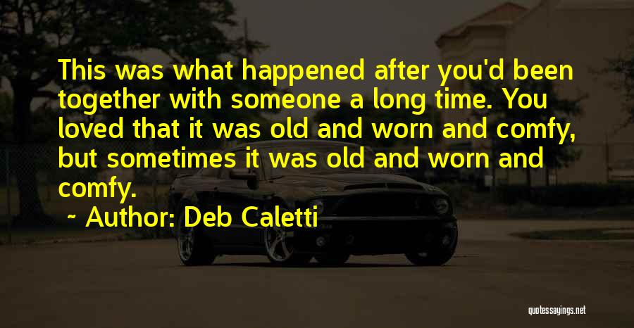 Love After Long Time Quotes By Deb Caletti