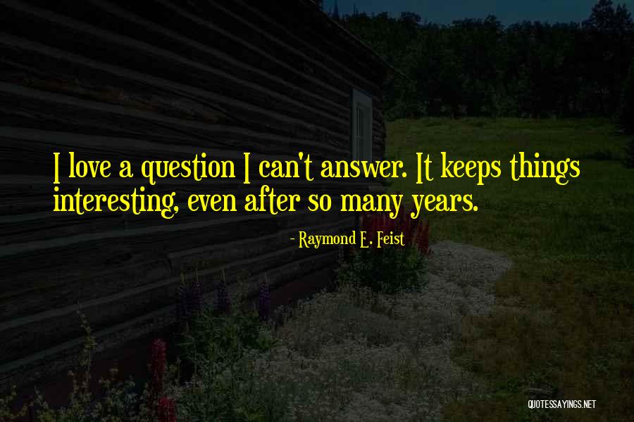 Love After So Many Years Quotes By Raymond E. Feist Love After So Many Years Quotes By Raymond E. Feist