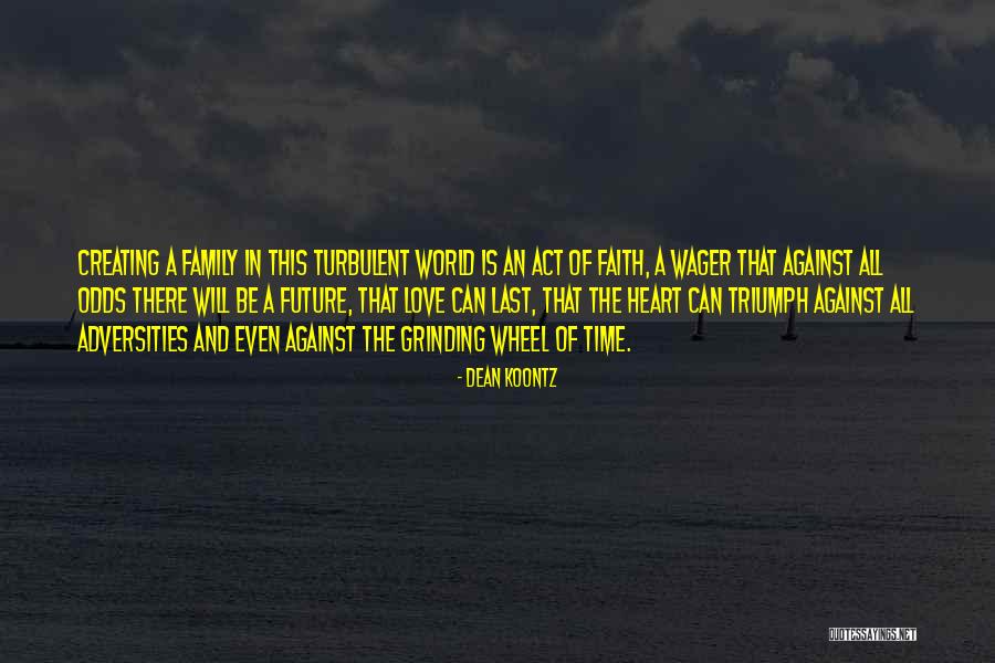 Love Against Odds Quotes By Dean Koontz Love Against Odds Quotes By Dean Koontz