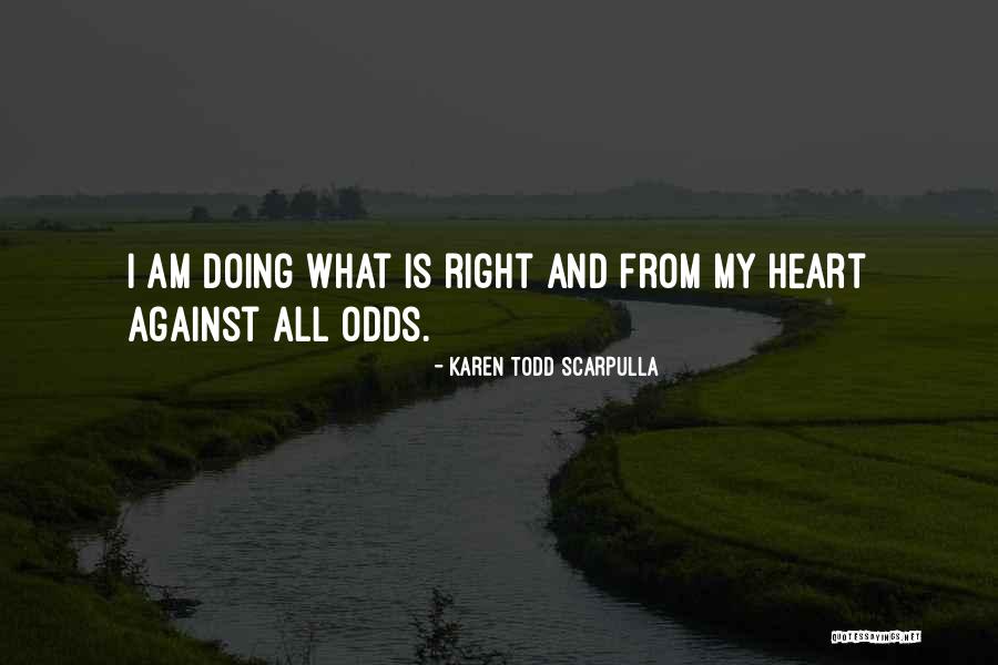 Love Against Odds Quotes By Karen Todd Scarpulla Love Against Odds Quotes By Karen Todd Scarpulla