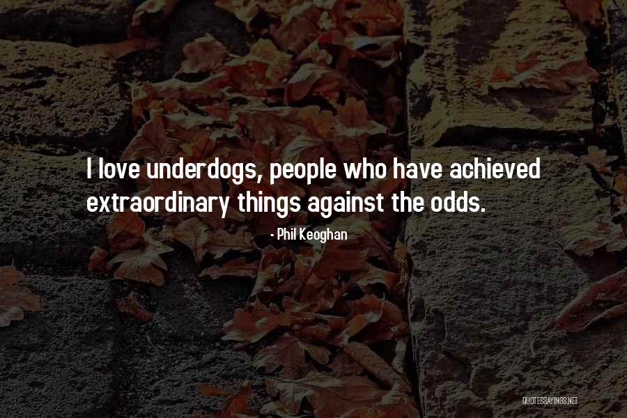 Love Against Odds Quotes By Phil Keoghan Love Against Odds Quotes By Phil Keoghan