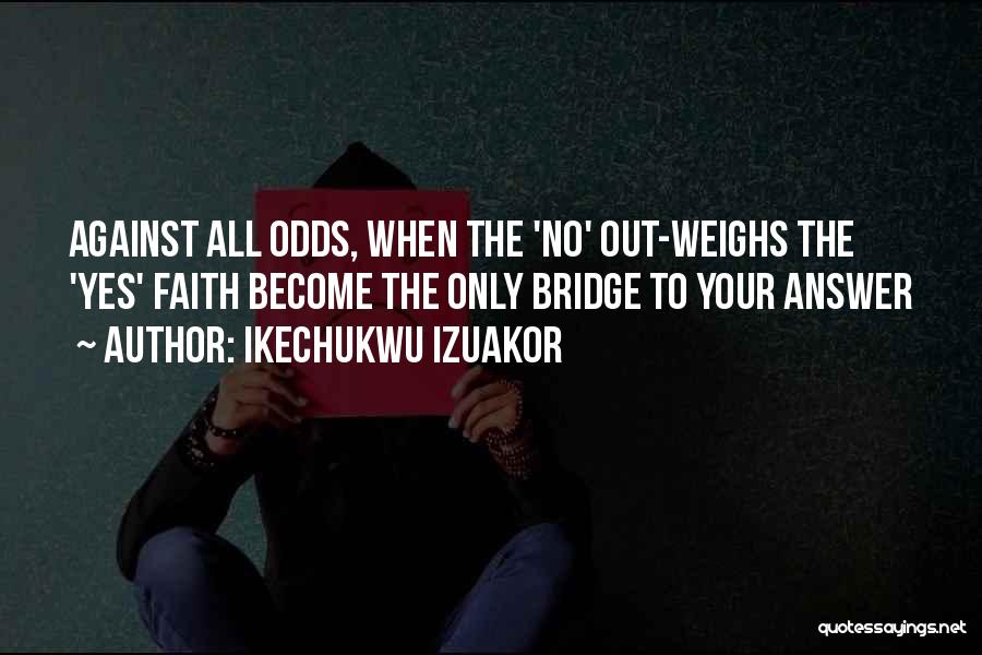 Love Against The Odds Quotes By Ikechukwu Izuakor