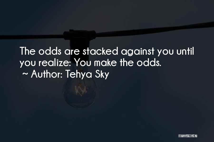 Love Against The Odds Quotes By Tehya Sky