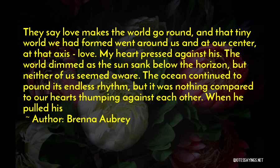 Love Against The World Quotes By Brenna Aubrey