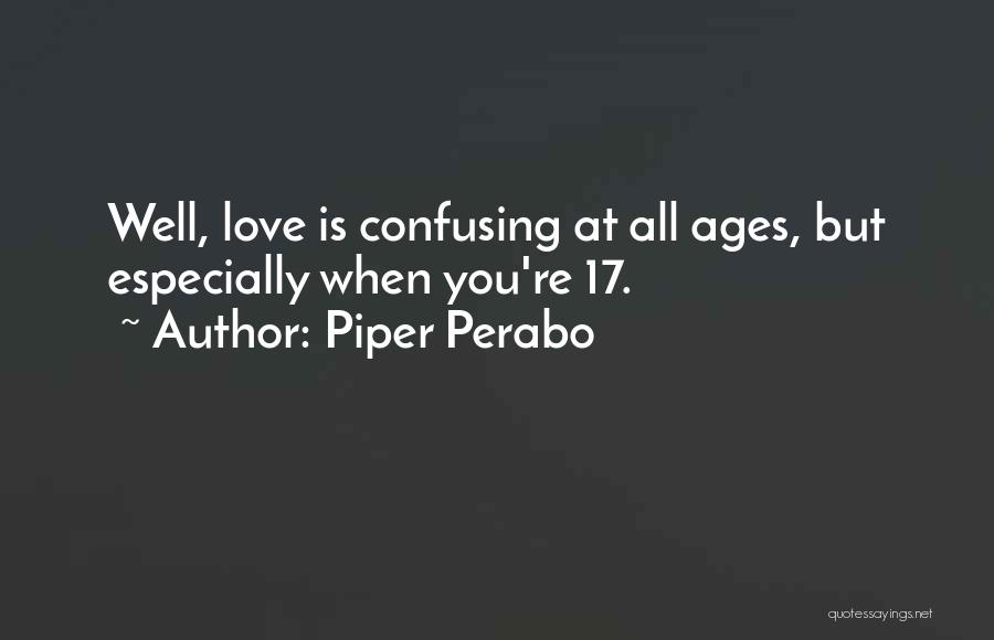 Love Ages Quotes By Piper Perabo