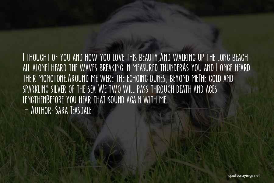 Love Ages Quotes By Sara Teasdale