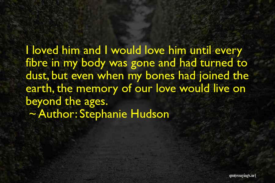 Love Ages Quotes By Stephanie Hudson