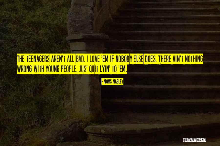 Love Ain't For Me Quotes By Moms Mabley Love Ain't For Me Quotes By Moms Mabley