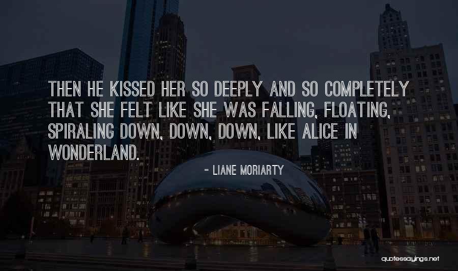 Love Alice In Wonderland Quotes By Liane Moriarty Love Alice In Wonderland Quotes By Liane Moriarty
