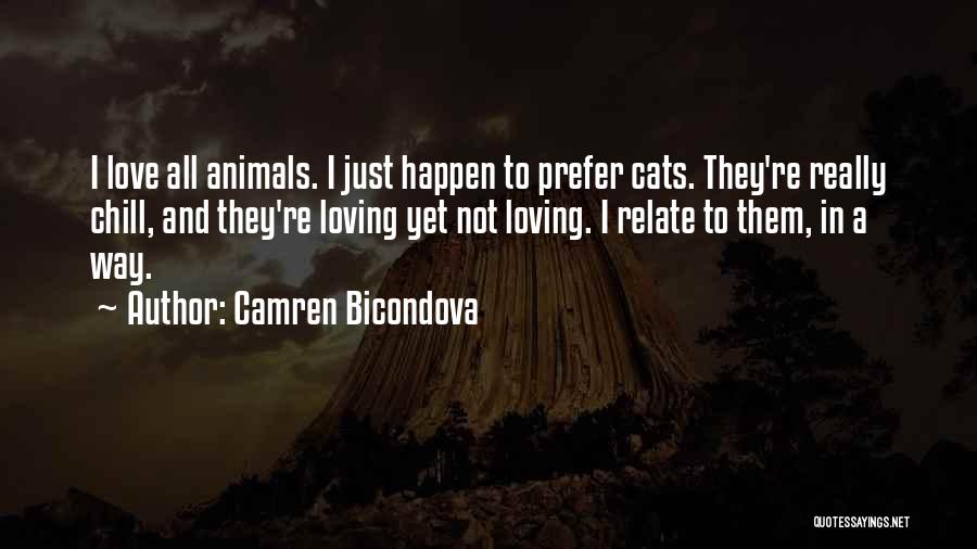 Love All Animals Quotes By Camren Bicondova