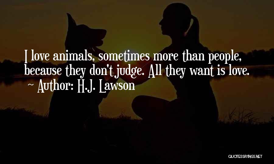 Love All Animals Quotes By H.J. Lawson