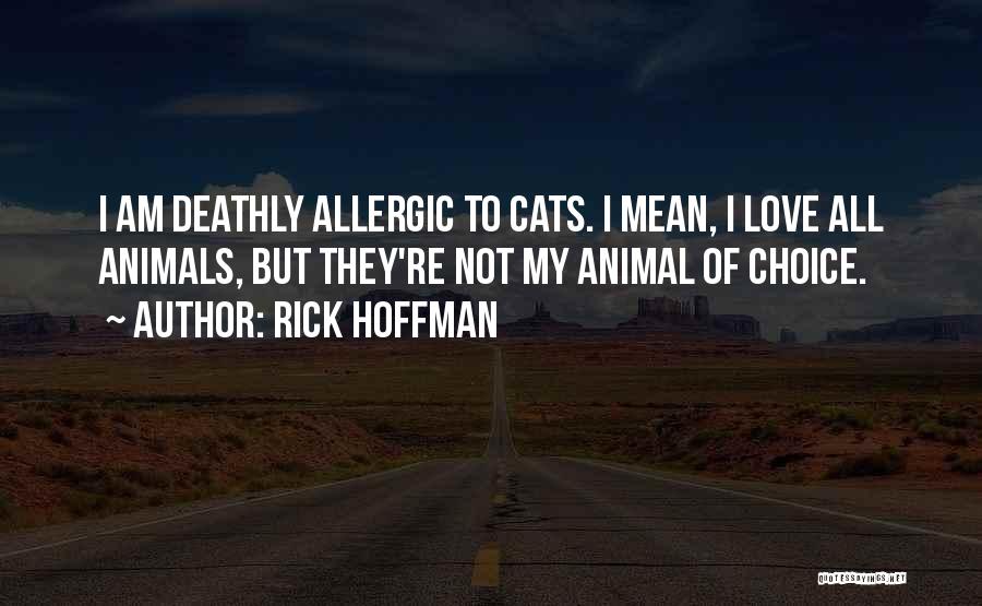 Love All Animals Quotes By Rick Hoffman