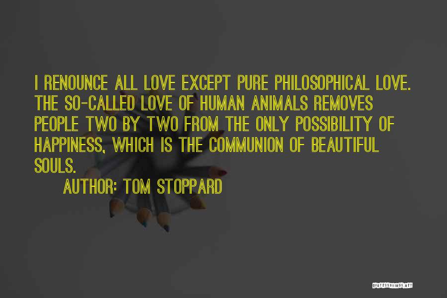 Love All Animals Quotes By Tom Stoppard