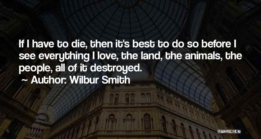 Love All Animals Quotes By Wilbur Smith