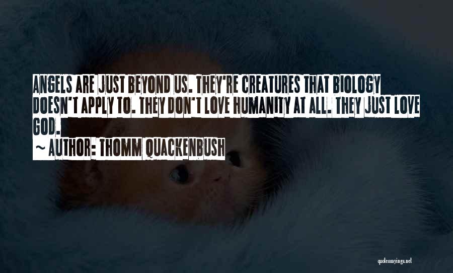 Love All Creatures Quotes By Thomm Quackenbush