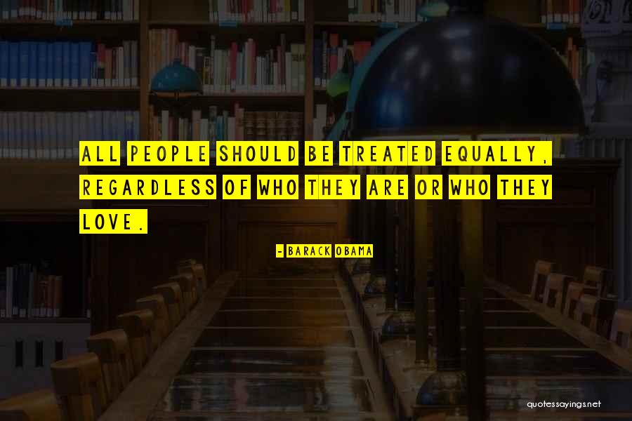 Love All Equally Quotes By Barack Obama Love All Equally Quotes By Barack Obama