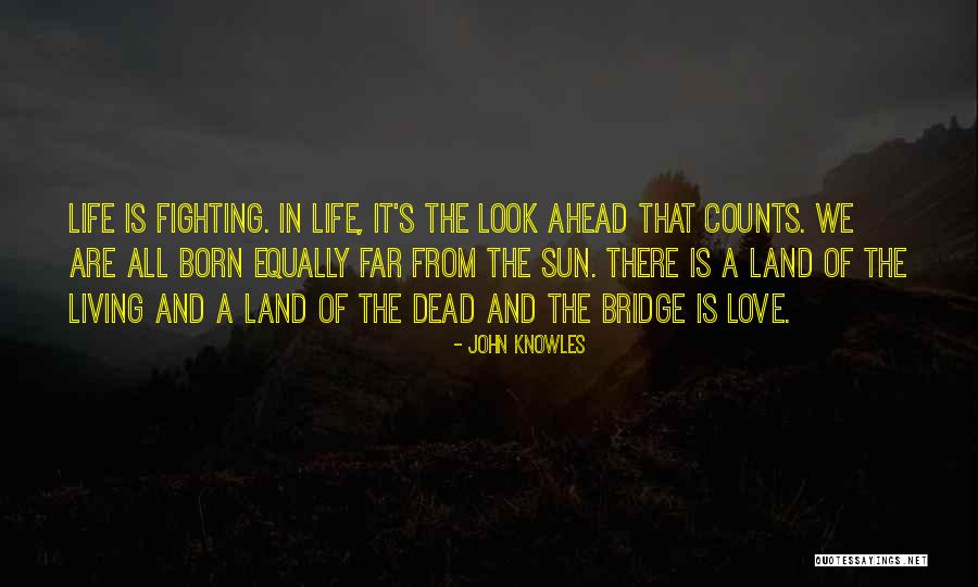 Love All Equally Quotes By John Knowles