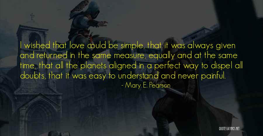 Love All Equally Quotes By Mary E. Pearson