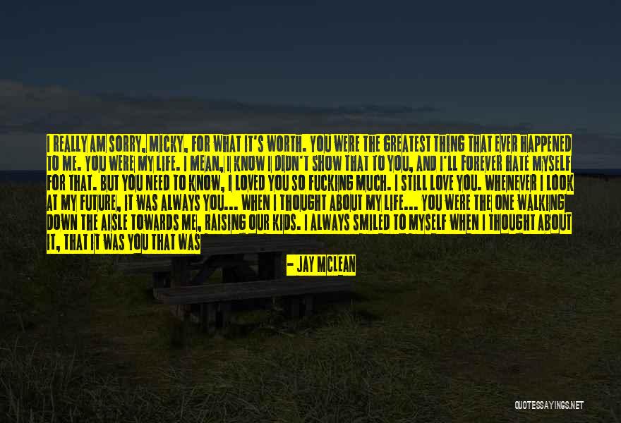 Love All Hate None Quotes By Jay McLean