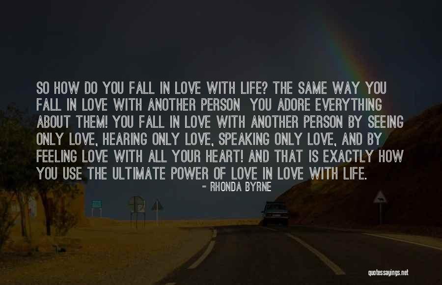 Love All Life Quotes By Rhonda Byrne