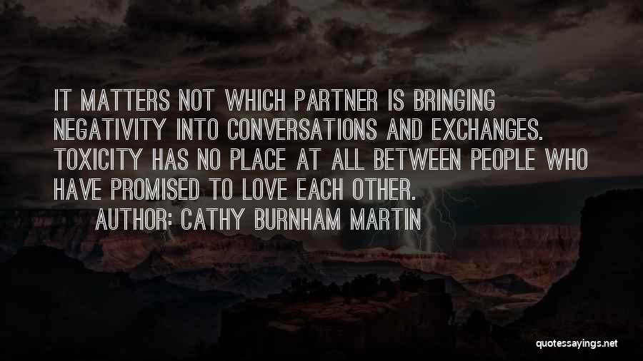 Love All Matters Quotes By Cathy Burnham Martin