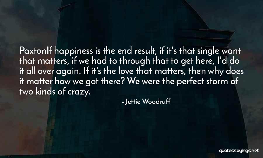 Love All Matters Quotes By Jettie Woodruff