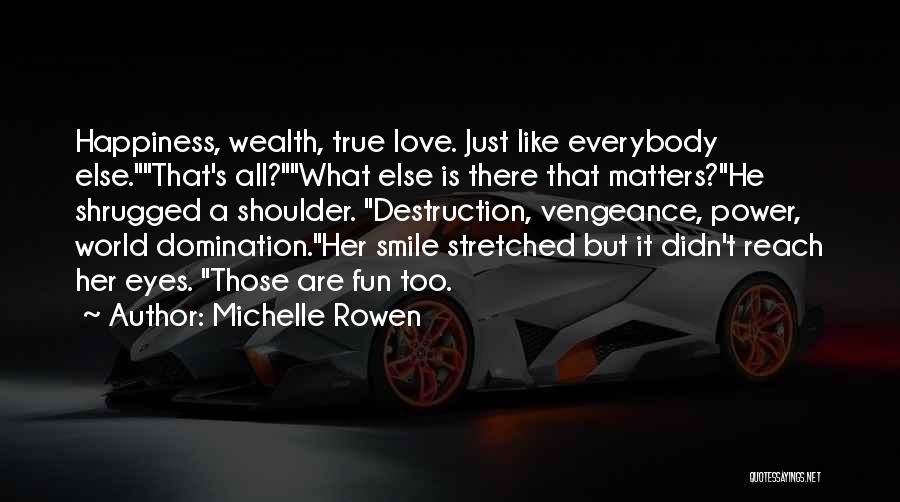Love All Matters Quotes By Michelle Rowen