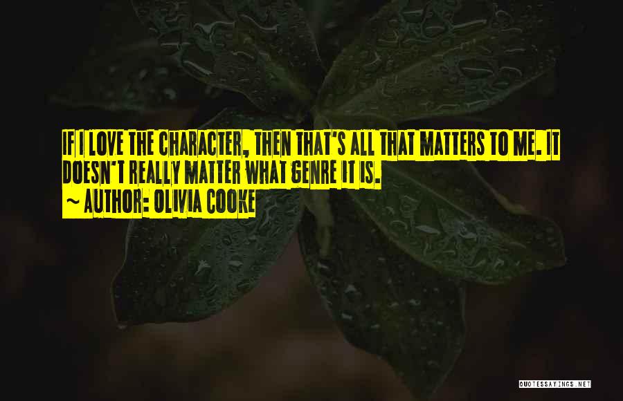 Love All Matters Quotes By Olivia Cooke