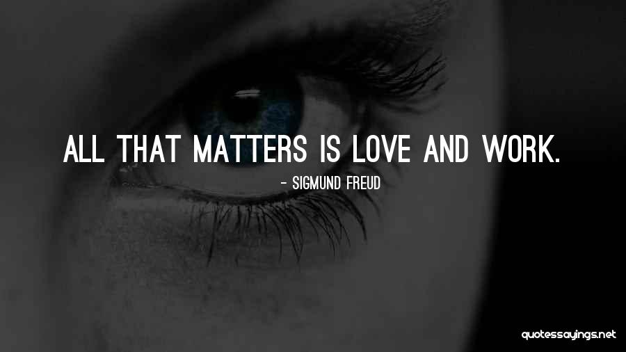 Love All Matters Quotes By Sigmund Freud