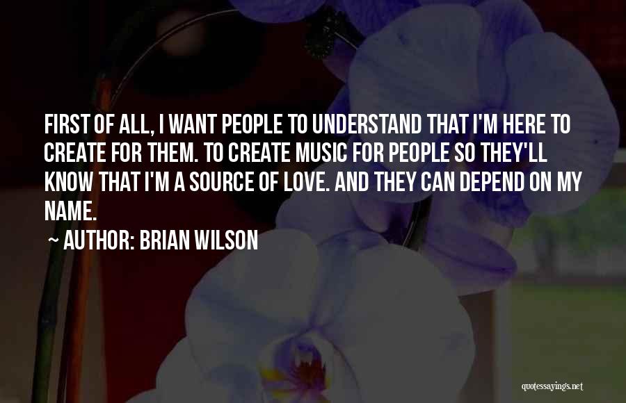 Love All Music Quotes By Brian Wilson