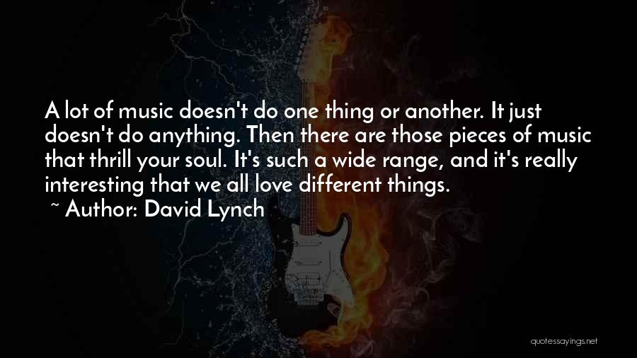 Love All Music Quotes By David Lynch