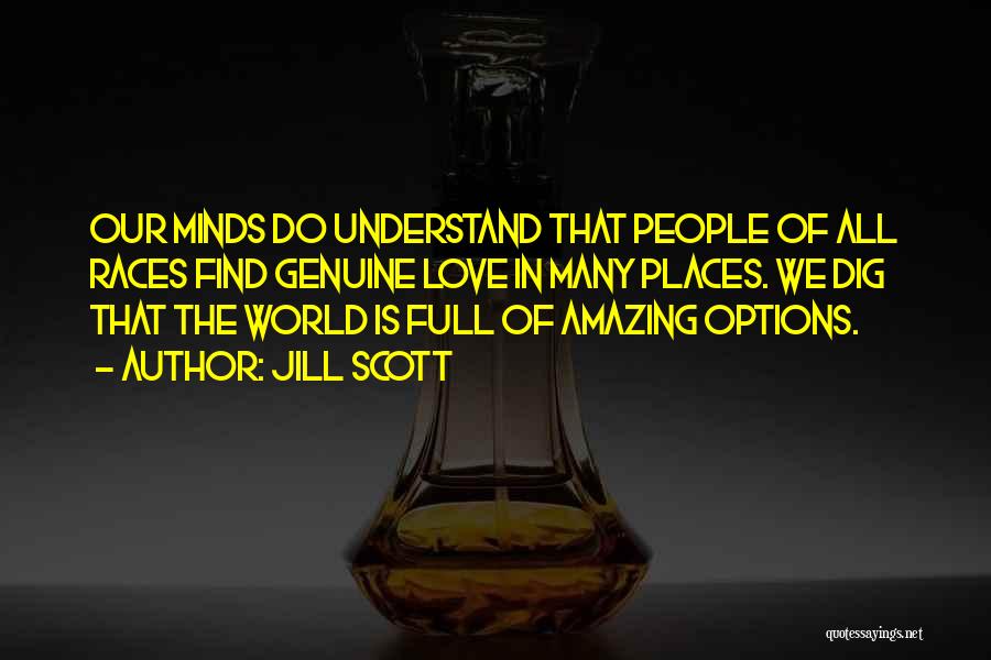 Love All Races Quotes By Jill Scott Love All Races Quotes By Jill Scott