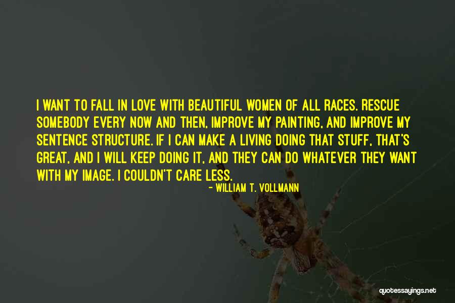 Love All Races Quotes By William T. Vollmann