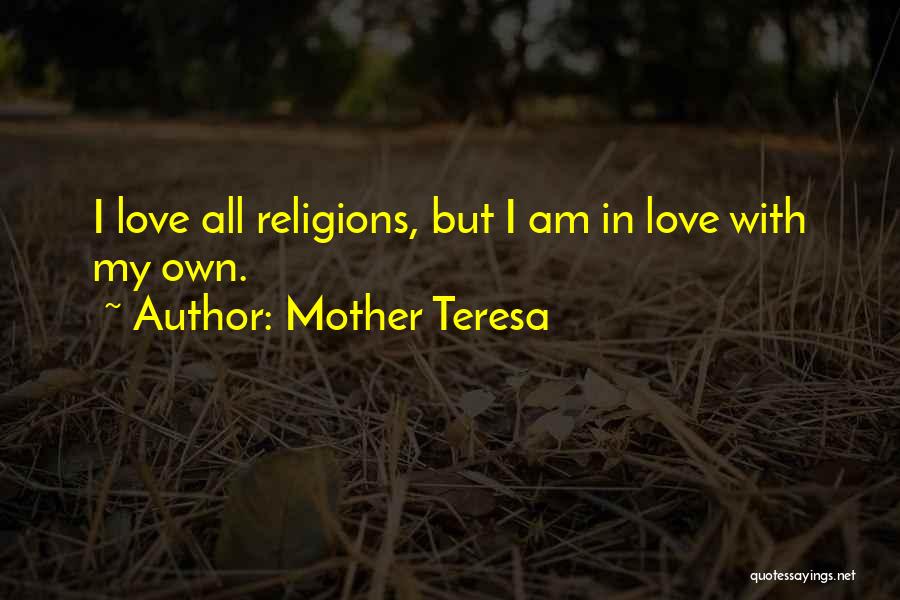 Love All Religions Quotes By Mother Teresa