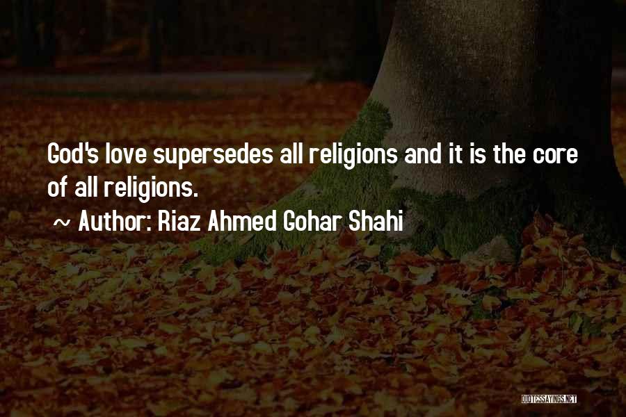 Love All Religions Quotes By Riaz Ahmed Gohar Shahi