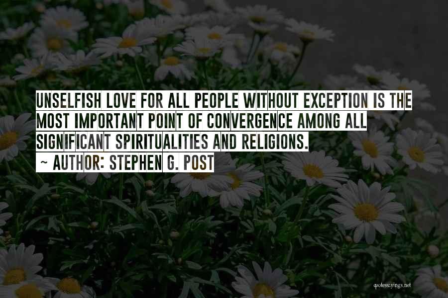 Love All Religions Quotes By Stephen G. Post
