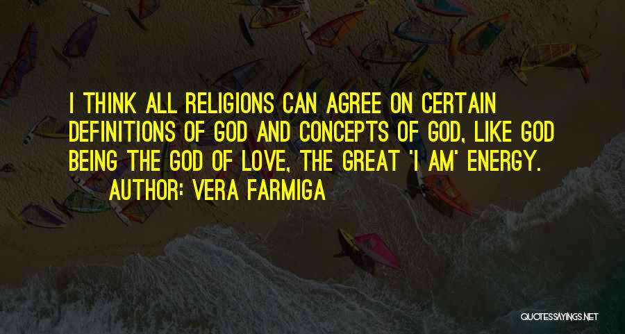 Love All Religions Quotes By Vera Farmiga