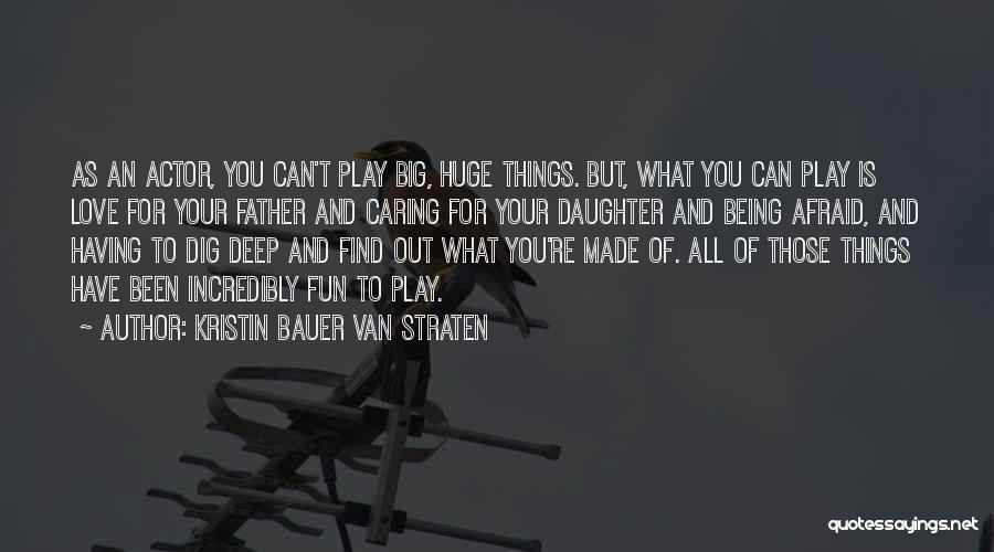 Love All Things Quotes By Kristin Bauer Van Straten