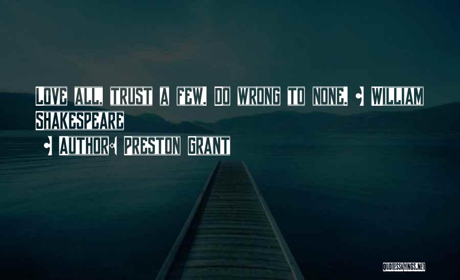 Love All Trust A Few Quotes By Preston Grant