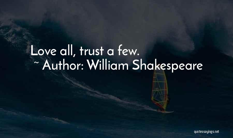 Love All Trust A Few Quotes By William Shakespeare