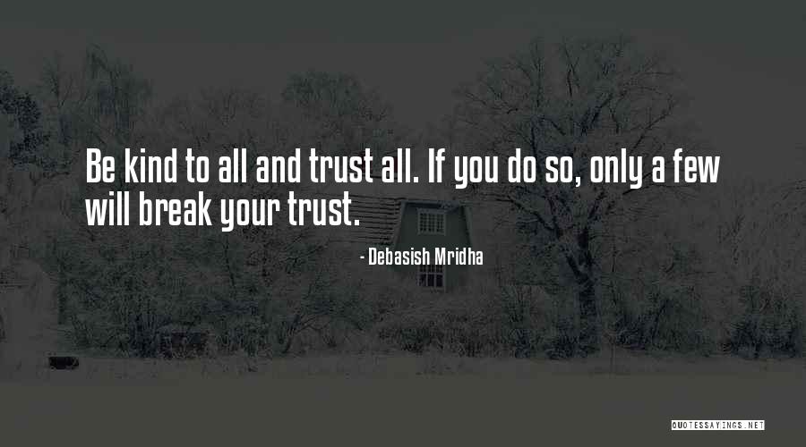 Love All Trust Few Quotes By Debasish Mridha
