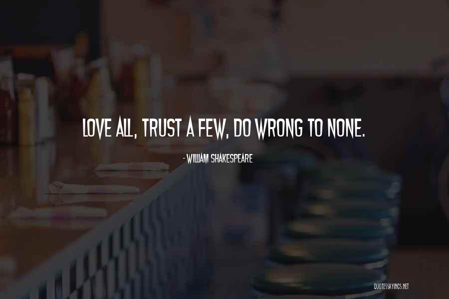 Love All Trust Few Quotes By William Shakespeare