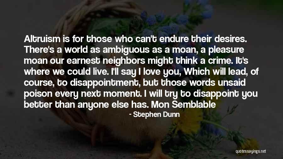 Love Altruism Quotes By Stephen Dunn Love Altruism Quotes By Stephen Dunn